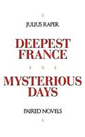 Deepest France: Mysterious Days: Paired Novels