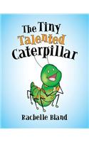 The Tiny Talented Caterpillar: (English)