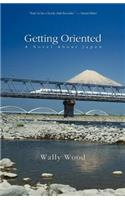 Getting Oriented: A Novel about Japan