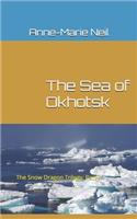 Sea of Okhotsk: The Snow Dragon Trilogy, Part 3