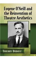 Eugene O'Neill and the Reinvention of Theatre Aesthetics
