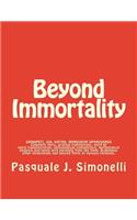 Beyond Immortality