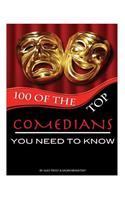 100 of the Top Comedians You Need To Know