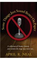 Some Things Just Sound Better on Paper: A Collection of Poems, Convos and Letters the Stage May Never See...: (English)