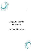 Stops, Or How to Punctuate