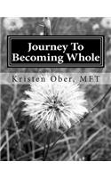 Journey To Becoming Whole: A 7 week guide to align your body, mind and soul(English)