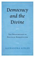 Democracy and the Divine: The Phenomenon of Political Romanticism