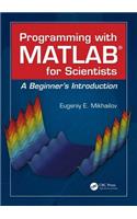 Programming with MATLAB for Scientists