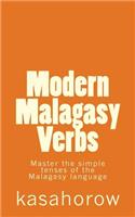Modern Malagasy Verbs: Master the simple tenses of the Malagasy language