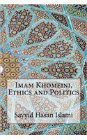 Imam Khomeini, Ethics and Politics