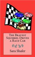 The Bravest Squirrel Drives a Race Car