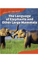 The Language of Elephants and Other Large Mammals