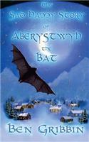 The Sad Happy Story of Aberystwyth the Bat