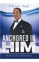 Anchored in Him: Rock of our Salvation(English)