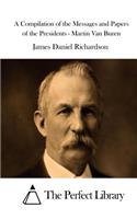 A Compilation of the Messages and Papers of the Presidents - Martin Van Buren: (English)