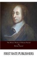 The Minor Works of Blaise Pascal