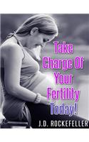 Take Charge of Your Fertility Today!