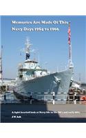 Memories are made of this. Navy days 1954 to 1966