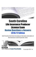 South Carolina Life Insurance Producer License Exam Review Questions & Answers 2016/17 Edition