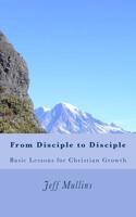 From Disciple to Disciple: Basic Lessons for Christian Growth