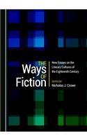 Ways of Fiction: New Essays on the Literary Cultures of the Eighteenth Century