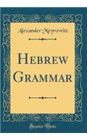 Hebrew Grammar (Classic Reprint)