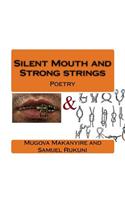 Silent Mouth and Strong Strings: Poetry