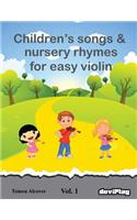 Children's songs & nursery rhymes for easy violin. Vol 1.