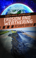 Erosion and Weathering Reshape Earth!