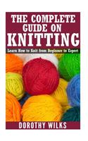 The Complete Guide on How to Knit from Beginner to Expert: Learn How to Knit from Beginner to Expert(English)