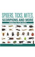 Spiders, Ticks, Mites, Scorpions and More Insects for Kids - Arachnid Edition Children's Bug & Spider Books