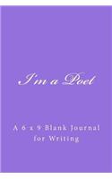 I'm a Poet: A 6 x 9 Blank Journal for Writing