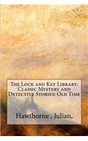 The Lock and Key Library: Classic Mystery and Detective Stories: Old Time