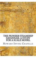The Pioneer Steamship Savannah: A Study for a Scale Model