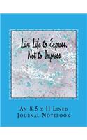 Live Life to Express, Not to Impress