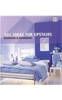 101 Ideas for Upstairs: Bedrooms and Bathrooms (101 Series)