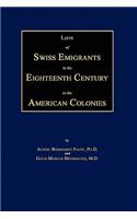 Lists of Swiss Emigrants in the Eighteenth Century to the American Colonies. Two Volumes in One: (English)