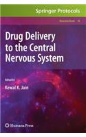Drug Delivery to the Central Nervous System