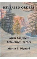 Revealed Orders: Agnes Sanford's Theological Journey(Asbury Seminary Series in Pentecostal/Charismatic)