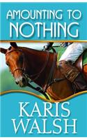 Amounting to Nothing