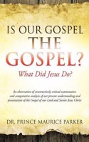 Is Our Gospel the Gospel?