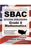 Sbac Success Strategies Grade 8 Mathematics Study Guide: Sbac Test Review for the Smarter Balanced Assessment Consortium Assessments