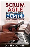Scrum Agile Software Development Master (Scrum Guide for Beginners)