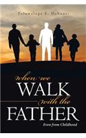When We Walk with the Father