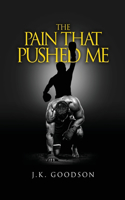 Pain That Pushed Me
