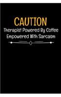 Caution Therapist Powered By Coffee Empowered With Sarcasm: Therapist Appreciation Gift Blank Lined Notebook For Women And Man: 120 Dot Grid Page