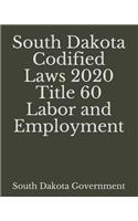 South Dakota Codified Laws 2020 Title 60 Labor and Employment