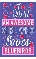 Just An Awesome Girl Who Loves Bluebirds