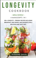 Longevity Cookbook: MEGA BUNDLE - 4 Manuscripts in 1 - 160+ Longevity - friendly recipes including pie, cookie, and smoothies for a delicious and tasty diet