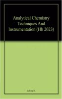 Analytical Chemistry Techniques And Instrumentation (Hb 2023)